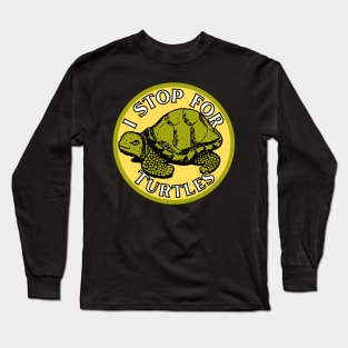 I Stop for Turtles Long Sleeve T-Shirt